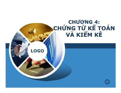 Bài giảng môn Nguyên lý kế toán - Chương 4: Chứng từ kế toán và kiểm kê