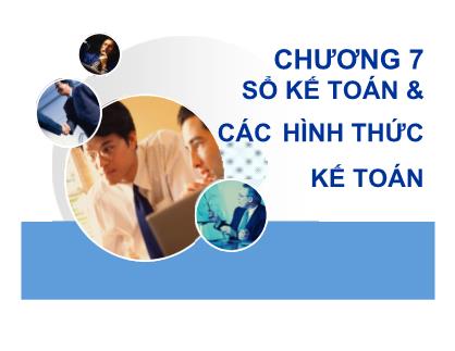 Bài giảng môn Nguyên lý kế toán - Chương 7: Sổ kế toán và các hình thức kế toán