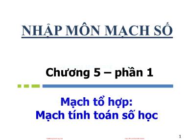 Bài giảng môn Nhập môn mạch số - Chương 5, Phần 1: Mạch tổ hợp. Mạch tính toán số học