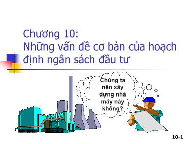 Bài giảng môn Quản trị tài chính - Chương 10: Những vấn đề cơ bản của hoạch định ngân sách đầu tư