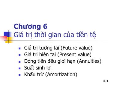 Bài giảng môn Quản trị tài chính - Chương 6: Giá trị thời gian của tiền tệ