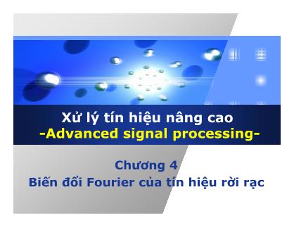 Bài giảng môn Xử lý tín hiệu nâng cao - Chương 4: Biến đổi Fourier của tín hiệu rời rạ