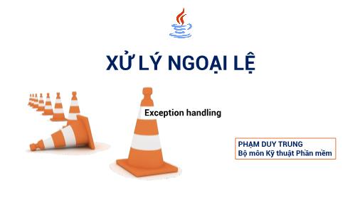 Bài giảng Ngôn ngữ Java - Chương 4: Xử lý ngoại lệ - Phạm Duy Trung