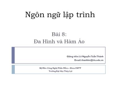 Bài giảng Ngôn ngữ lập trình - Bài 8: Đa hình và hàm ảo - Lê Nguyễn Tuấn Thành