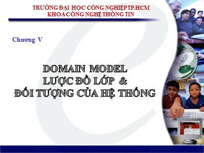 Bài giảng Phân tích và thiết kế hệ thống - Chương 6: Domain model lược đồ lớp và đối tượng của hệ thống