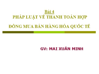 Bài giảng Pháp luật về thanh toán hợp đồng mua bán hàng hóa quốc tế