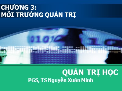 Bài giảng Quản trị - Chương 3: Môi trường quản trị - Nguyễn Xuân Minh