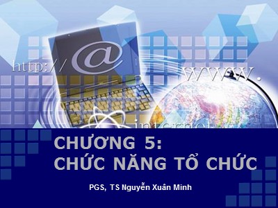 Bài giảng Quản trị - Chương 5: Chức năng tổ chức - Nguyễn Xuân Minh