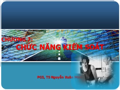 Bài giảng Quản trị - Chương 7: Chức năng kiểm soát - Nguyễn Xuân Minh