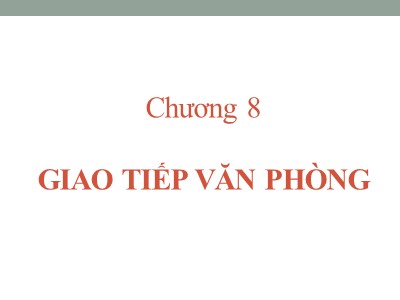 Bài giảng Quản trị hành chính văn phòng - Chương 8: Giao tiếp văn phòng - Nguyễn Văn Báu