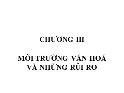 Bài giảng Quản trị rủi ro - Chương 3: Môi trường văn hoá và những rủi ro