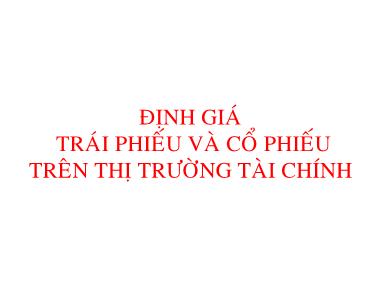 Bài giảng Quản trị tài chính - Chương 8: Định giá, trái phiếu và cổ phiếu trên thị trường tài chính