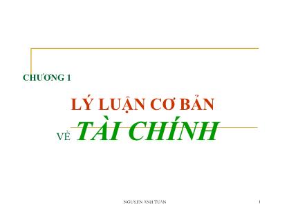 Bài giảng Tài chính - Chương 1: Lý luận cơ bản về tài chính - Nguyễn Anh Tuấn