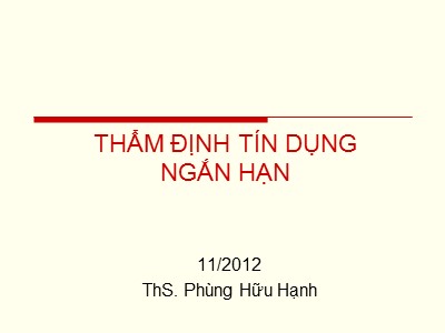 Bài giảng Thẩm định tín dụng ngắn hạn