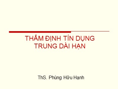 Bài giảng Thẩm định tín dụng trung dài hạn