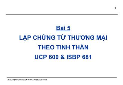 Bài giảng Thanh toán quốc tế trong ngoại thương - Bài 5: Lập chứng từ thương mại theo tinh thần - Nguyễn Văn Tiến