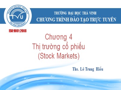 Bài giảng Thị trường tài chính - Chương 4: Thị trường cổ phiếu (Stock Markets) - Lê Trung Hiếu