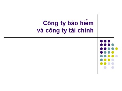 Bài giảng Thị trường và định chế tài chính - Bài 12: Công ty bảo hiểm và công ty tài chính - Nguyễn Văn Định