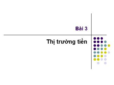 Bài giảng Thị trường và định chế tài chính - Bài 4: Thị trường tiền - Nguyễn Văn Định