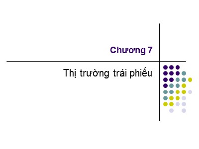 Bài giảng Thị trường và định chế tài chính - Bài 6: Thị trường trái phiếu - Nguyễn Văn Định