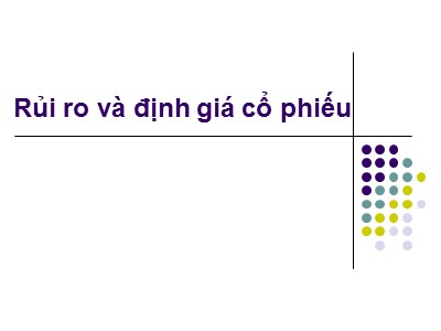 Bài giảng Thị trường và định chế tài chính - Bài 8: Rủi ro và định giá cổ phiếu - Nguyễn Văn Định