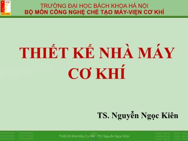 Bài giảng Thiết kế nhà máy cơ khí - Nguyễn Ngọc Kiên