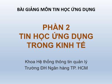 Bài giảng Tin học ứng dụng - Phần 2: Tin học ứng dụng trong kinh tế - Chương 3: Ứng dụng excel giải các bài toán kinh tế