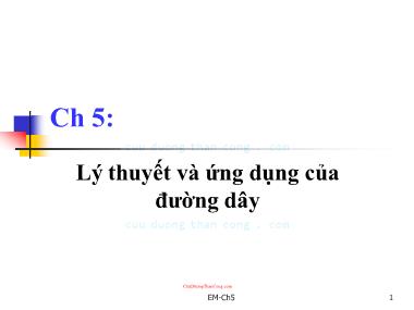 Bài giảng Trường điện từ - Chương 5: Lý thuyết và ứng dụng của đường dây