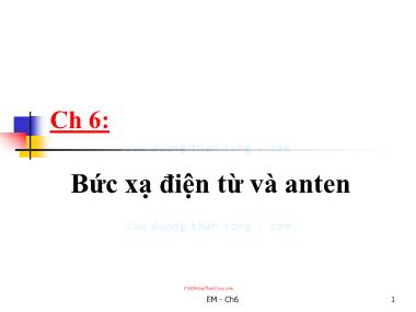 Bài giảng Trường điện từ - Chương 6: Bức xạ điện từ và anten