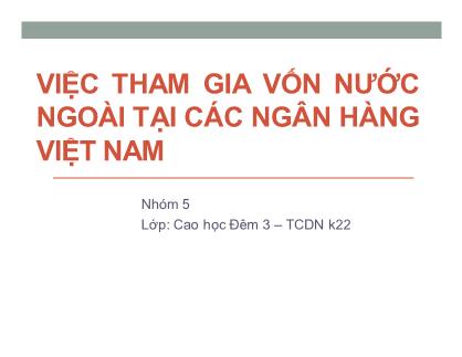 Báo cáo Việc tham gia vốn nước ngoài tại các ngân hàng Việt Nam