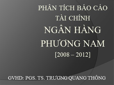 Phân tích báo cáo tài chính ngân hàng Phương Nam 2008 – 2012