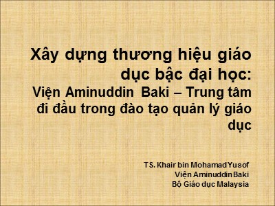 Xây dựng thương hiệu giáo dục bậc Đại học: Viện Aminuddin Baki – Trung tâm đi đầu trong đào tạo quản lý giáo dục