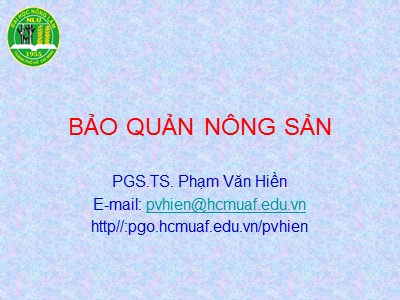 Bài giảng Bảo quản nông sản - Phạm Văn Hiền