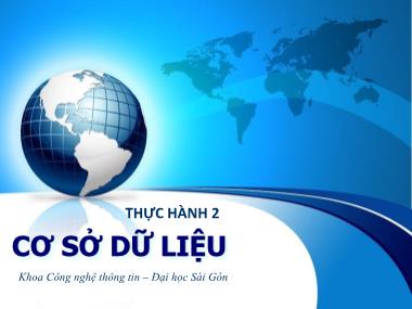 Bài giảng Cơ sở dữ liệu - Thực hành 2: Tạo Database, Table, PK, FK, bằng ngôn ngữ SQL Insert, Update, Delete