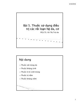 Bài giảng Dược lý thú y - Bài 5: Thuốc sử dụng điều trị các rối loạn hệ da, cơ - Võ Thị Trà An