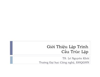 Bài giảng Giới thiệu lập trình - Cấu trúc lặp - Lê Nguyên Khôi