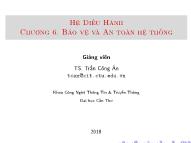 Bài giảng Hệ điều hành - Chương 6: Bảo vệ và an toàn hệ thống - Trần Công Án