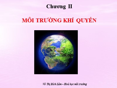 Bài giảng Hóa học môi trường - Chương 2: Môi trường khí quyển - Võ Thị Bích Lâm