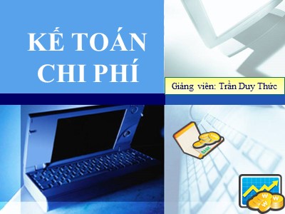 Bài giảng Kế toán chi phí - Chương 2: Kế toán chi phí sản xuất và giá thành sản phẩm theo chi phí thực tế