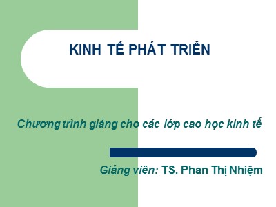 Bài giảng Kinh tế phát triển - Phan Thị Nhiệm