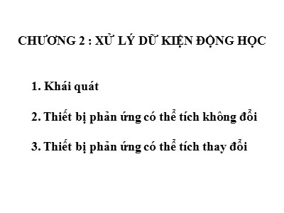 Bài giảng Kỹ thuật phản ứng - Chương 2: Xử lý dữ kiện động học