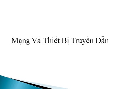 Bài giảng Mạng và thiết bị truyền dẫn