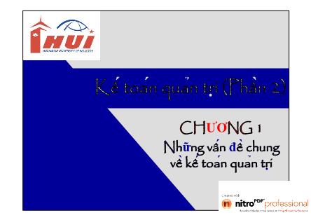 Bài giảng môn Kế toán quản trị - Chương 1: Những vấn đề chung về kế toán quản trị