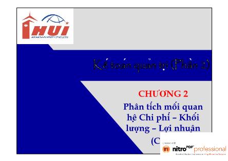 Bài giảng môn Kế toán quản trị - Chương 2: Phân tích mối quan hệ chi phí, khối lượng, lợi nhuận