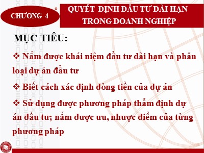 Bài giảng môn Quản trị tài chính doanh nghiệp - Chương 4: Quyết định đầu tư dài hạn trong doanh nghiệp - Nguyễn Thị Oanh