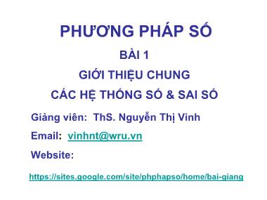 Bài giảng Phương pháp số - Bài 1: Giới thiệu chung các hệ thống số và sai số - Nguyễn Thị Vinh