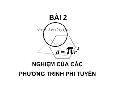 Bài giảng Phương pháp số - Bài 2: Nghiệm của các phi tuyến - Nguyễn Thị Vinh