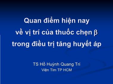 Bài giảng Quan điểm hiện nay về vị trí của thuốc chẹn trong điều trị tăng huyết áp