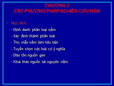 Bài giảng Sinh học và kỹ thuật trồng nấm - Chương 3: Các phương pháp nghiên cứu nấm - Lê Viết Ngọc