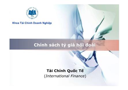 Bài giảng Tài chính quốc tế - Bài 6: Chính sách tỷ giá hối đoái